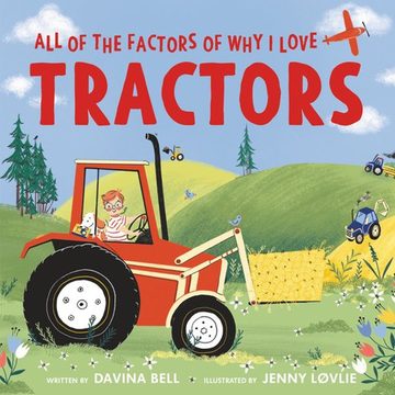 Cover of All of the Factors of Why I Love Tractors by Davina Bell